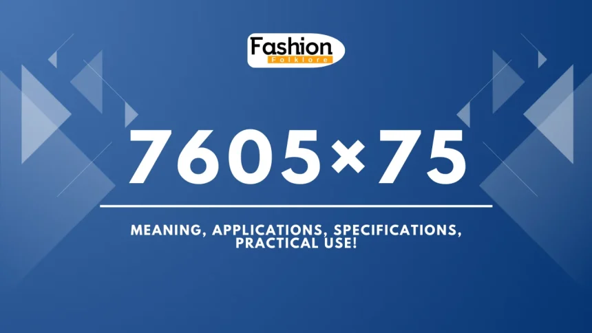 7605×75